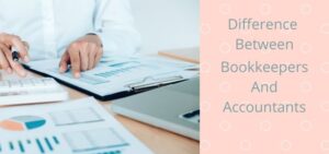 Difference between bookkeepers and accountants