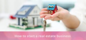 How to start a real estate business