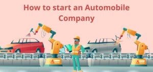 How to start an automobile company