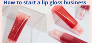 how to start a lipgloss business