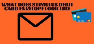what does stimulus debit card envelope look like