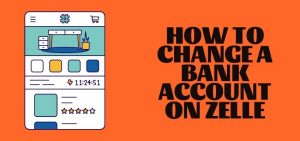 how to change bank account on zelle
