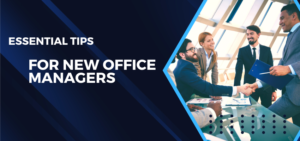 Essential Tips For New Office Managers